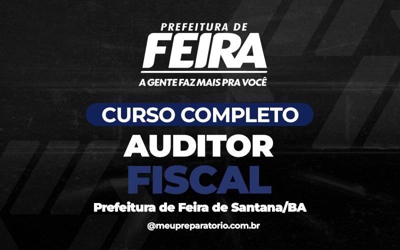 Auditor Fiscal - Feira de Santana (BA)