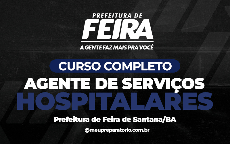 Agente de Serviços Hospitalares  - Feira de Santana (BA)