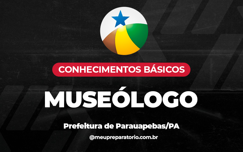 Museólogo ( Conhecimentos Básicos) - Parauapebas (PA)