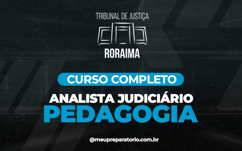 Analista Judiciário – Pedagogia - RR