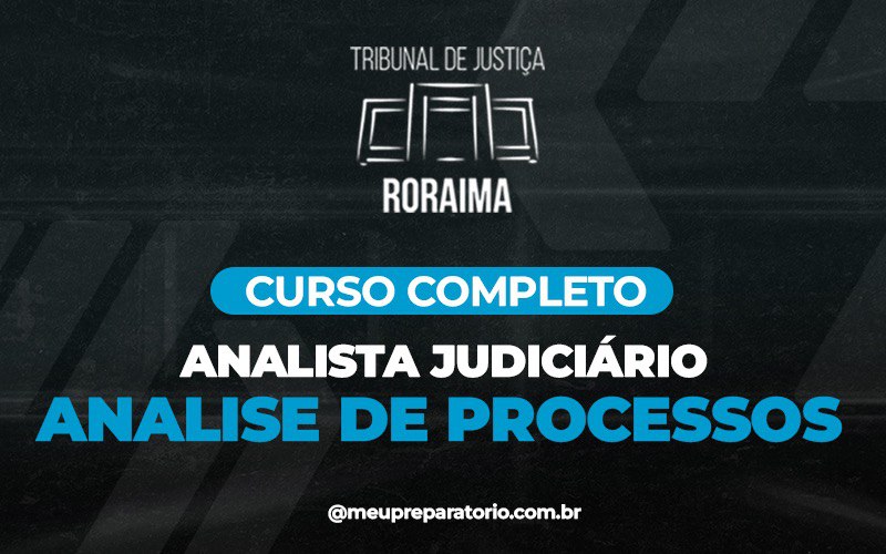 Analista Judiciário – Análise de Processos - RR