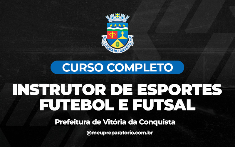 Instrutor de Esportes - Futebol e Futsal - Prefeitura de Vitória da Conquista (BA)