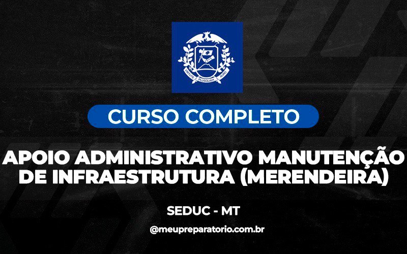 Apoio Administrativo Manutenção de Infraestrutura (Merendeira) - Mato Grosso MT