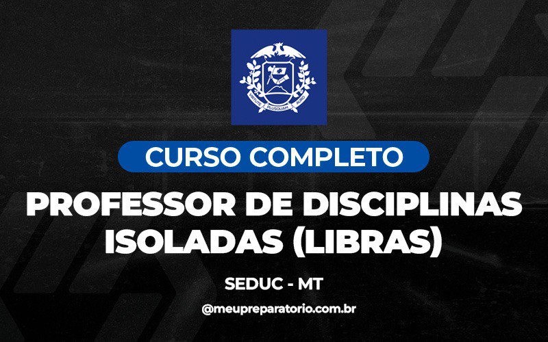 Professor de Disciplinas Isoladas (Libras) - Mato Grosso (MT)