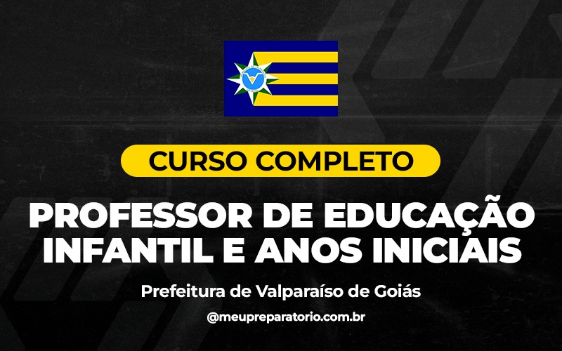 Professor de Educação Infantil e Anos Iniciais - Valparaíso (GO)