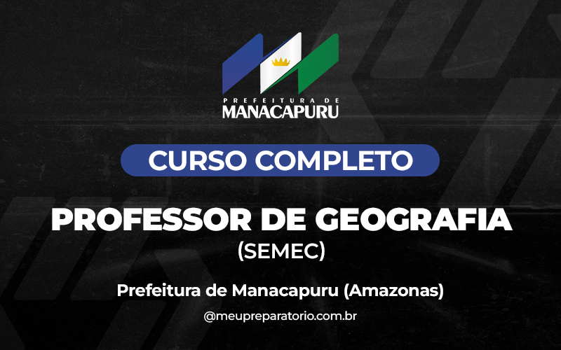 Professor de Geografia (SEMEC) - Manacapuru (AM)