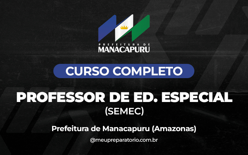 Professor de Educação Especial (SEMEC)  - Manacapuru (AM)