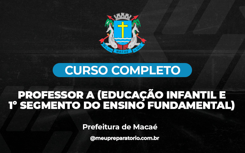 Professor A (Educação Infantil e 1º Segmento do ensino Fundamental) - Macaé (RJ)