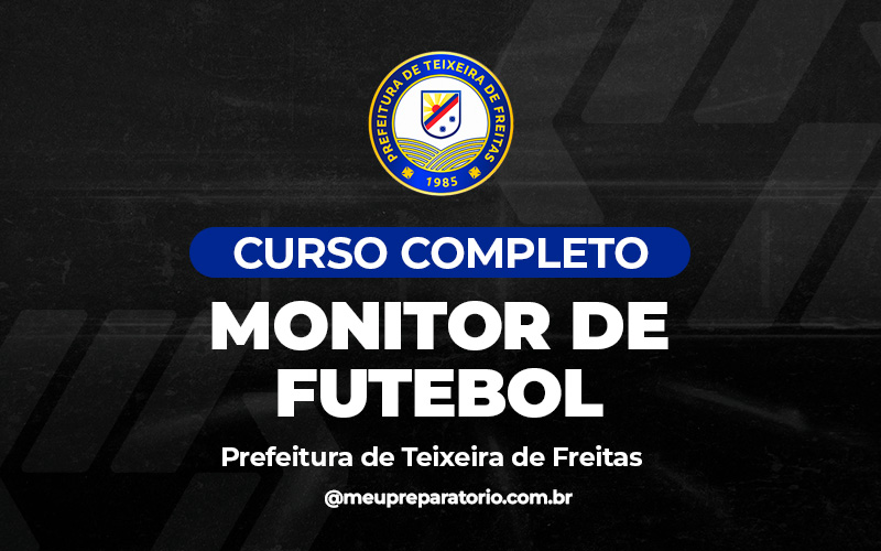 Monitor de Futebol  - Teixeira de Freitas (BA)