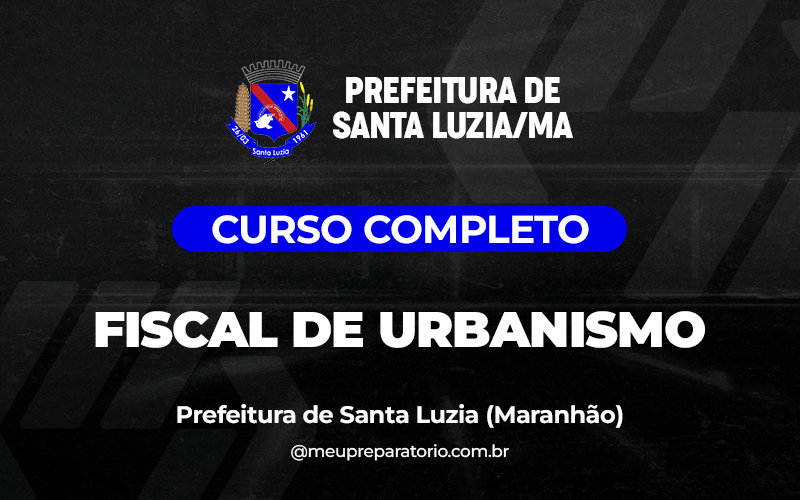 Fiscal de Urbanismo  -  Santa Luzia (MA)
