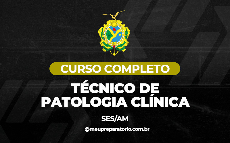 Técnico de Patologia Clínica - Amazonas (SES) 