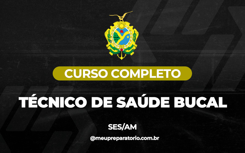 Técnico de Saúde Bucal - Amazonas (SES) 