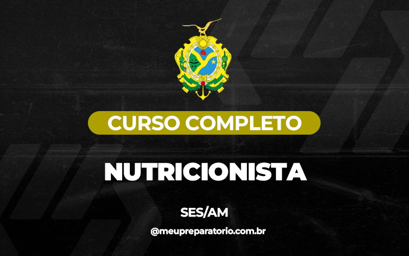 Nutricionista - Amazonas (SES) 