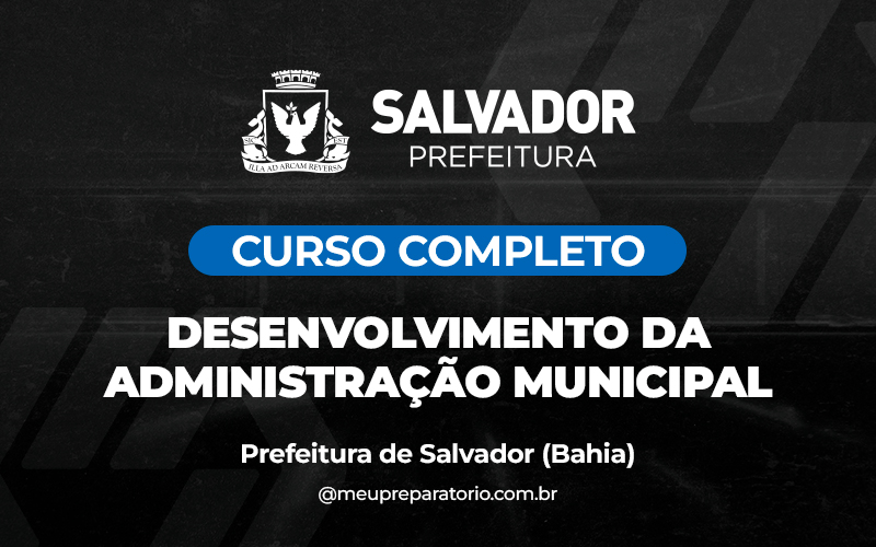 Desenvolvimento da Administração Municipal - Salvador (BA)