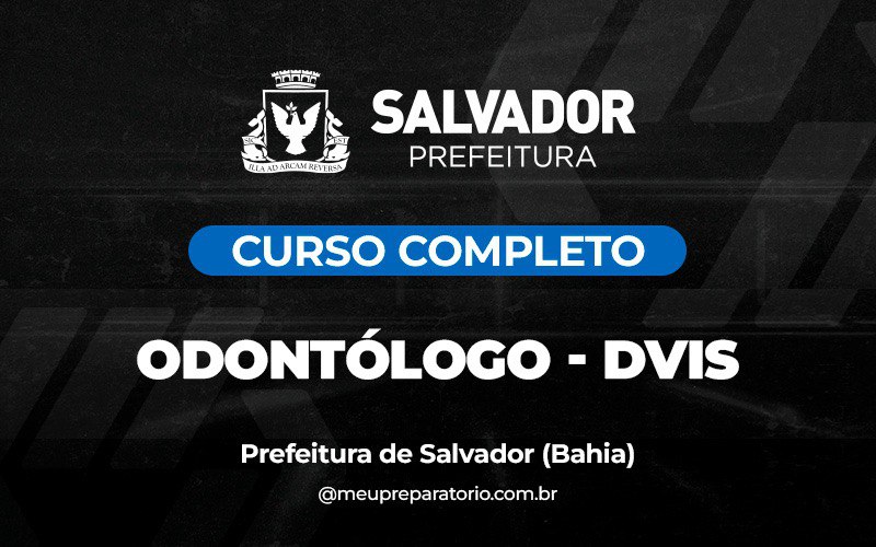 Odontólogo – DVIS (Diretoria de Vigilância ) - Salvador (BA)