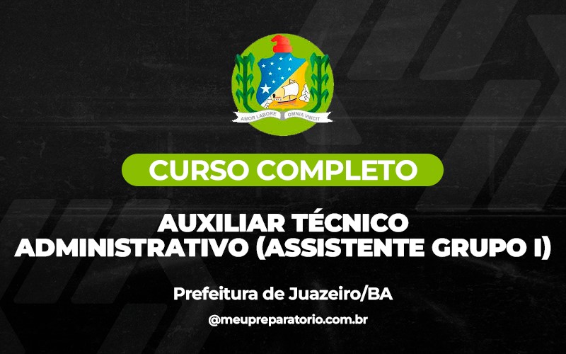 Auxiliar Técnico Administrativo (Assistente Grupo I)  - Juazeiro (BA) 