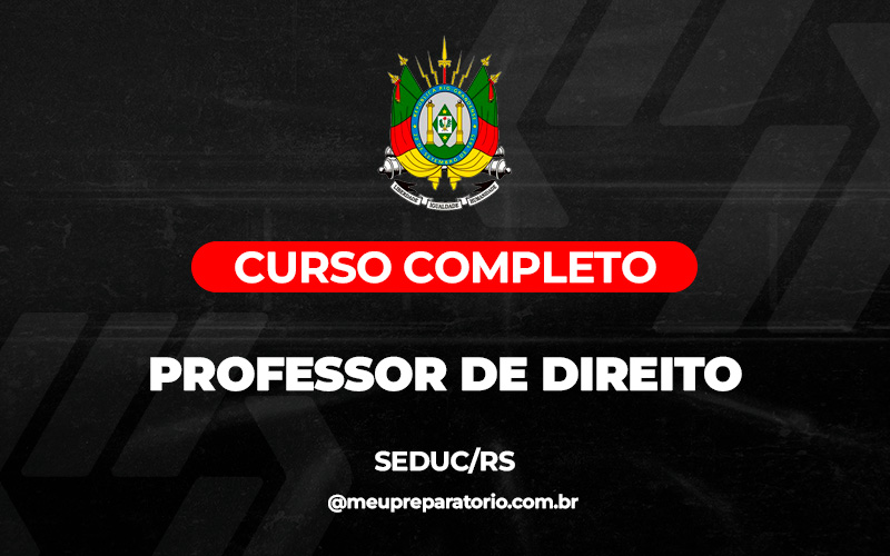 Professor de Direito – SEDUC (RS)