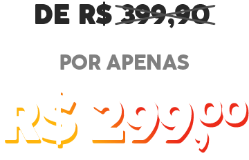 de R$ 399 por R$ 299